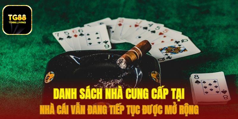 Danh sách nhà cung cấp tại nhà cái vẫn đang tiếp tục được mở rộng 