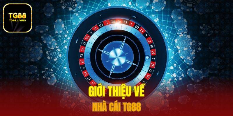 Giói thiệu về nhà cái TG88