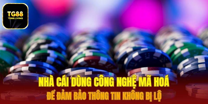 Nhà cái dùng công nghệ mã hoá để đảm bảo thông tin không bị lộ